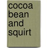 Cocoa Bean And Squirt by Beth Smithem