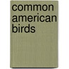 Common American Birds door Harry J. Baerg