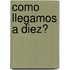 Como Llegamos A Diez?