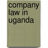Company Law In Uganda door David J. Bakibinga