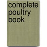 Complete Poultry Book door Charles Embree Thorne