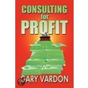 Consulting For Profit door Gary Vardon