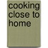 Cooking Close to Home