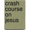 Crash Course on Jesus door Christianity Today International