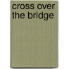 Cross Over the Bridge door Michael Bunch