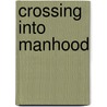 Crossing Into Manhood door P. Mason Christopher