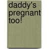 Daddy's Pregnant Too! door Sam Young