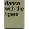 Dance with the Tigers door Franklin Eck