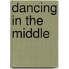 Dancing In The Middle door Barbara W. Tuttle