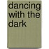 Dancing With The Dark