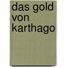 Das Gold von Karthago by Gisbert Haefs