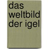 Das Weltbild der Igel by Peter Kurzeck