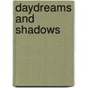 Daydreams and Shadows by Ani Rumaer