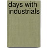 Days with Industrials door Alexander H. Japp