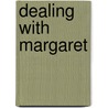 Dealing With Margaret door Regina Stone Matthews