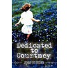 Dedicated to Courtney by Jennifer Brown