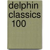 Delphin Classics  100 by Abraham John Valpy