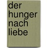 Der Hunger nach Liebe door Doreen Virtue