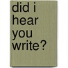 Did I Hear You Write? by Michael Rosen