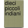 Dieci Piccoli Indiani door Agatha Christie