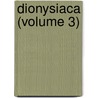 Dionysiaca (Volume 3) door of Panopolis Nonnus