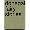 Donegal Fairy Stories door Seumas MacManus
