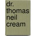 Dr. Thomas Neil Cream