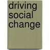 Driving Social Change door Paul C. Light