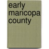 Early Maricopa County by Jeremy Rowe
