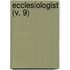 Ecclesiologist (V. 9)