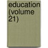 Education (Volume 21)