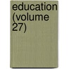 Education (Volume 27) door Thomas William Bicknell