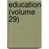 Education (Volume 29)