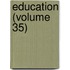 Education (Volume 35)