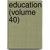 Education (Volume 40) door Thomas William Bicknell