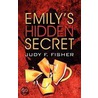 Emily's Hidden Secret door Judy F. Fisher
