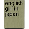 English Girl In Japan door Ella M. Hart Bennett