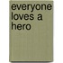 Everyone Loves a Hero