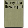 Fanny The Flower-Girl door Selina Bunbury