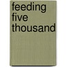Feeding Five Thousand door Gary Piper