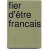 Fier d'être Francais door Max Gallo