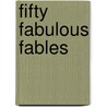 Fifty Fabulous Fables door Lida Brown McMurry