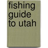 Fishing Guide to Utah by Hartt Wixom