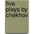 Five Plays by Chekhov