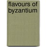 Flavours of Byzantium door Andrew Dalby