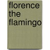 Florence the Flamingo door Felicia Law