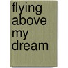 Flying Above My Dream door Shadeera Allen
