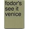 Fodor's See It Venice door Onbekend