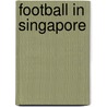 Football in Singapore door Not Available