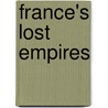 France's Lost Empires by Nicola Frith